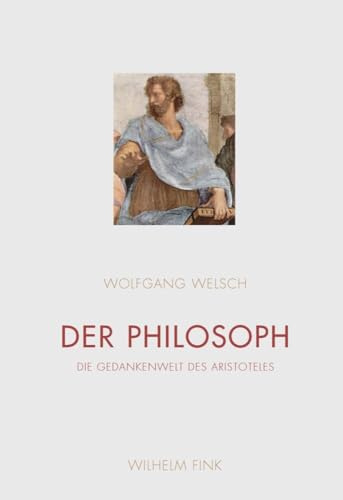 Der Philosoph: Die Gedankenwelt des Aristoteles: Die Gedankenwelt des Aristoteles. 2. durchgesehene Auflage