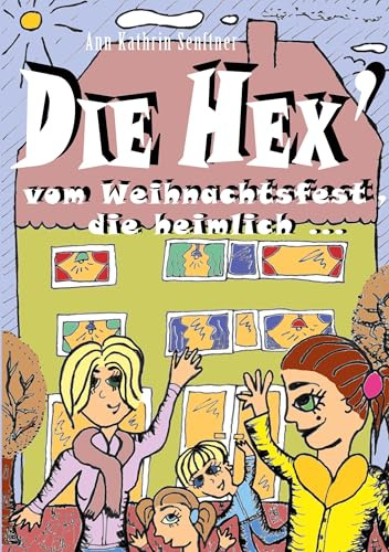 Die Hex' vom Weihnachtsfest, die heimlich ...
