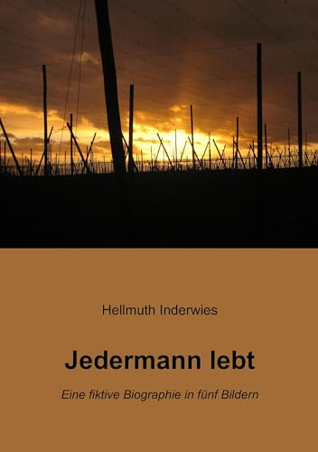 Jedermann lebt: Eine fiktive Biographie in fünf Bildern