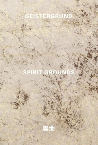 Michael Hirschbichler: Geistergrund / Spirit Grounds / 霊地