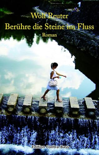 Berühre die Steine im Fluss: Roman