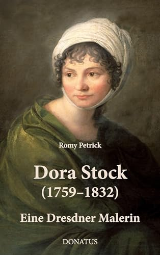 Dora Stock (1759–1832): Eine Dresdner Malerin