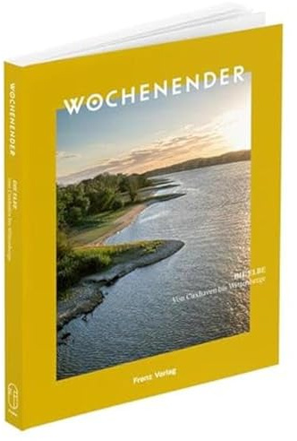 Wochenender: Die Elbe: Von Cuxhaven bis Wittenberge