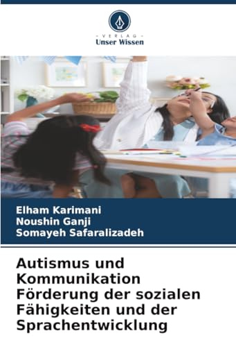 Autismus und Kommunikation Förderung der sozialen Fähigkeiten und der Sprachentwicklung
