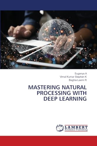 MASTERING NATURAL PROCESSING WITH DEEP LEARNING