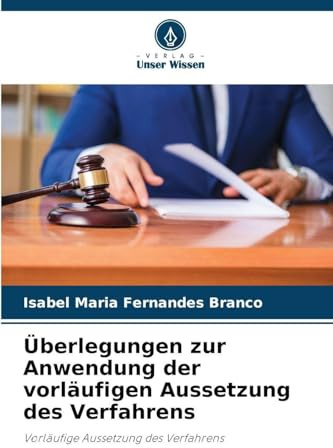 Überlegungen zur Anwendung der vorläufigen Aussetzung des Verfahrens: Vorläufige Aussetzung des Verfahrens