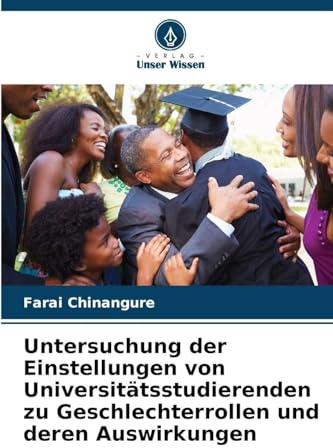 Untersuchung der Einstellungen von Universitätsstudierenden zu Geschlechterrollen und deren Auswirkungen