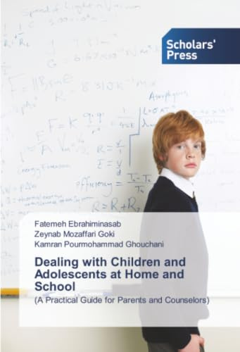 Dealing with Children and Adolescents at Home and School: (A Practical Guide for Parents and Counselors)