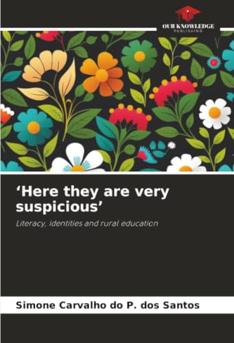‘Here they are very suspicious’: Literacy, identities and rural education