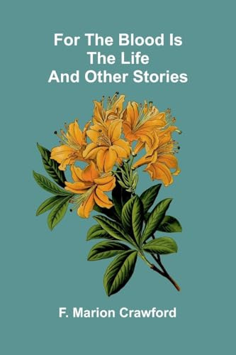 For the Blood Is the Life and Other Stories