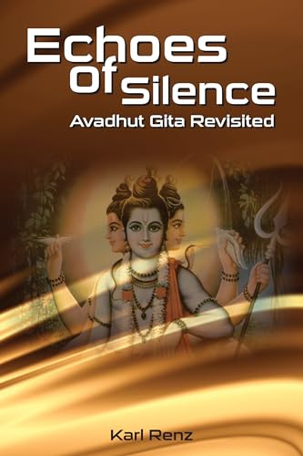 Echoes Of Silence Avadhut Gita Revisited