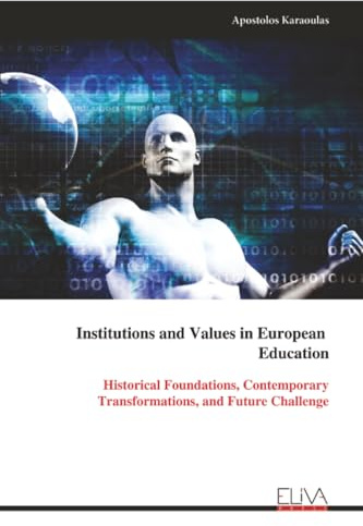 Institutions and Values in European Education: Historical Foundations, Contemporary Transformations, and Future Challenge