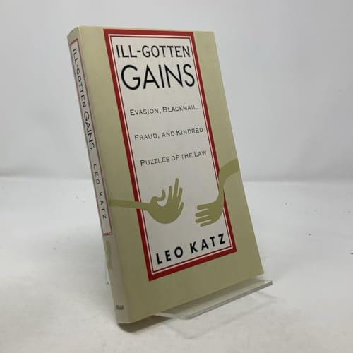 Ill-Gotten Gains: Evasion, Blackmail, Fraud, and Kindred Puzzles of the Law (Women and Work; 5)