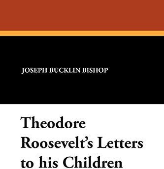 Theodore Roosevelt's Letters to His Children