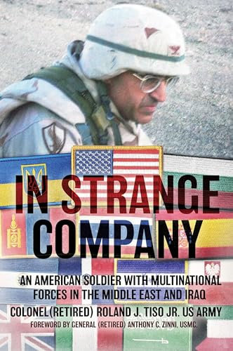In Strange Company: An American Soldier with Multinational Forces in the Middle East and Iraq