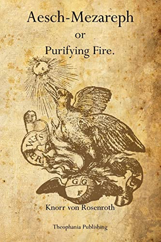 Aesch-Mezareph: or Purifying Fire.