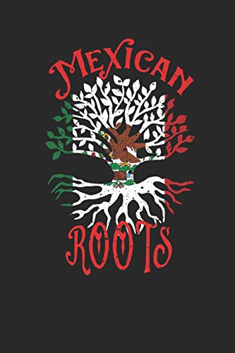 Mexican Roots Notebook Journal: 120 Blank Lined Pages Softcover Notes Journal, College Ruled Composition Notebook, 6x9 Tree with Flag of Mexico Design Cover
