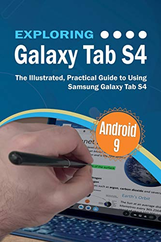 Exploring Galaxy Tab S4: The Illustrated, Practical Guide to using Samsung Galaxy Tab s4 (Exploring Tech, Band 9)