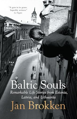 Baltic Souls: Remarkable Life Stories from Estonia, Latvia, and Lithuania
