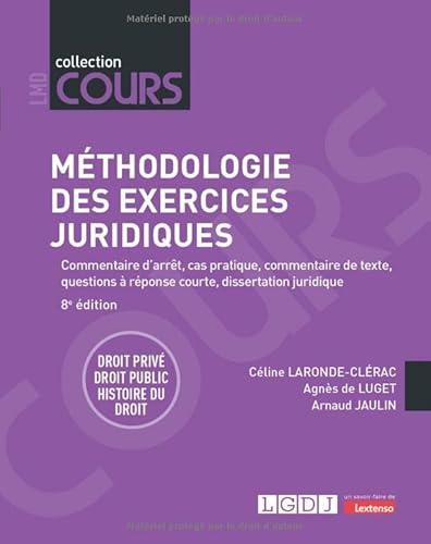 Méthodologie des exercices juridiques: Commentaire d'arrêt, cas pratique, commentaire de texte, questions à réponse courte, dissertation juridiqueDroit privé - Droit public - Histoire du droit