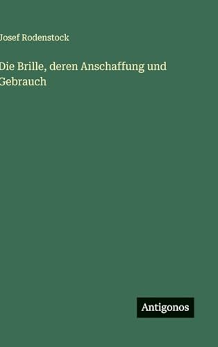 Die Brille, deren Anschaffung und Gebrauch