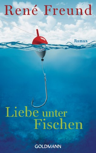 Liebe unter Fischen: Roman