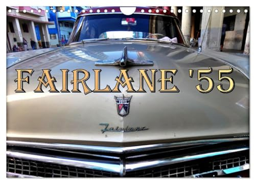 FAIRLANE '55 (Wandkalender 2026 DIN A4 quer), CALVENDO Monatskalender: Der US-Oldtimer Ford Fairlane aus dem Jahre 1955 (CALVENDO Mobilitaet)