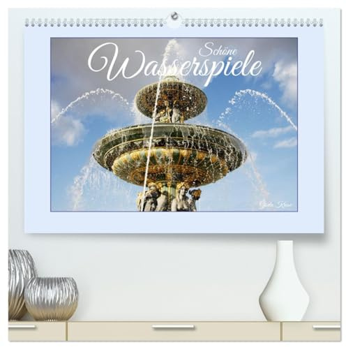 Schöne Wasserspiele (hochwertiger Premium Wandkalender 2026 DIN A2 quer), Kunstdruck in Hochglanz: Verspielte und romantische Springbrunnen in deutschen und europäischen Städten (CALVENDO Orte)