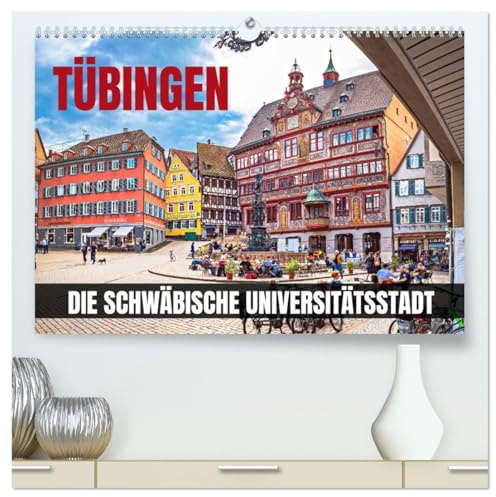 Tübingen - Die schwäbische Universitätsstadt (hochwertiger Premium Wandkalender 2026 DIN A2 quer), Kunstdruck in Hochglanz: Eine Fotoreise durch die schwäbische Universitätsstadt (CALVENDO Orte)