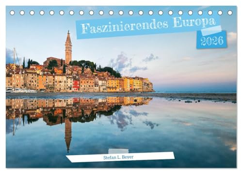 Faszinierendes Europa (Tischkalender 2026 DIN A5 quer), CALVENDO Monatskalender: Ansichten aus verschiedenen Ländern Europas (CALVENDO Orte)