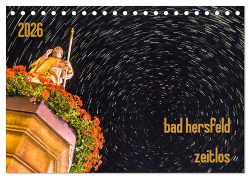 bad hersfeld zeitlos (Tischkalender 2026 DIN A5 quer), CALVENDO Monatskalender: Der Fotokünstler Steffen Sennewald wirft einem anderen Blick auf die ... Ansichten von Bad Hersfeld. (CALVENDO Orte)