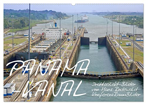 PANAMA-KANAL: Drahtseilakt-Bilder (Wandkalender 2026 DIN A2 quer), CALVENDO Monatskalender: Abenteuer auf engstem Raum: Schiffspassage zwischen Atlantik und Pazifik (CALVENDO Mobilitaet)