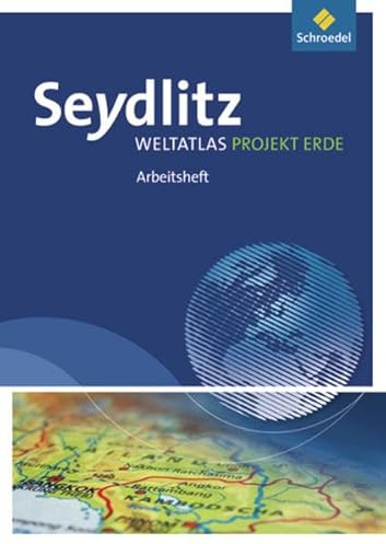 Seydlitz Weltatlas Projekt Erde - Ausgabe 2010: Arbeitsheft: Zusatzmaterialien - Ausgabe 2010 / Arbeitsheft (Seydlitz Weltatlas Projekt Erde: Zusatzmaterialien - Ausgabe 2010)
