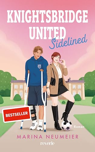 Knightsbridge United: Sidelined | SPIEGEL-Bestseller | Britischer Fußballprofi meets Lifestylereporterin | Enemies-to-Lovers-Sportsromance | Skandale und High Society (London News, Band 2)