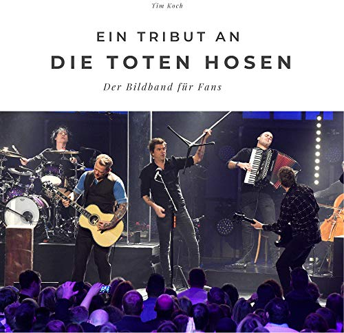 Ein Tribut an die Toten Hosen: Der Bildband für Fans: Der Bildband für Fans. Sonderausgabe, verfügbar nur bei Amazon