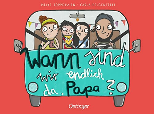 Wann sind wir endlich da, Papa?: Charmantes Bilderbuch für die Beschäftigung auf langen Reisen mit lustigen Reimen und schönen Illustrationen zum Vorlesen für Kinder ab 2 Jahren