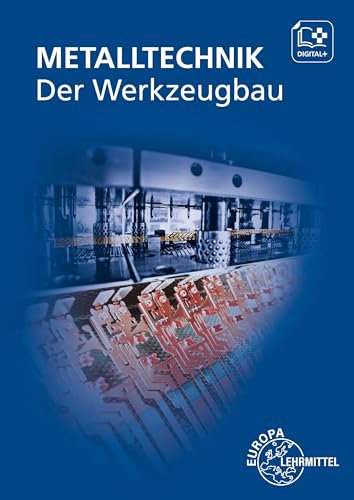 Der Werkzeugbau: Metalltechnik Fachbildung