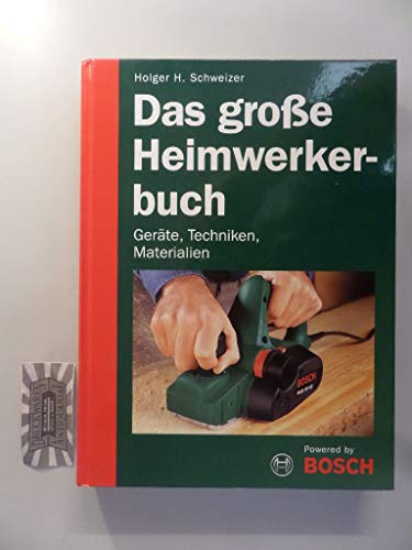 Das große Heimwerkerbuch: Techniken, Geräte, Materialien