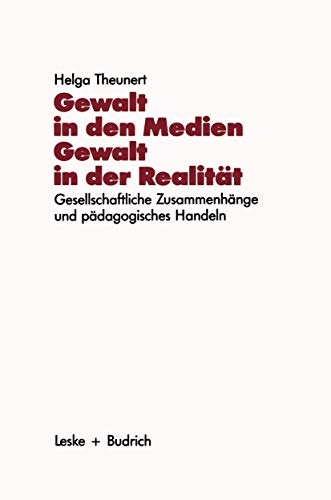 Gewalt in den Medien - Gewalt in der Realität: Gesellschaftliche Zusammenhänge und pädagogisches Handeln (Schriftenreihe des Institut Jugend Film Fernsehen, 9, Band 9)
