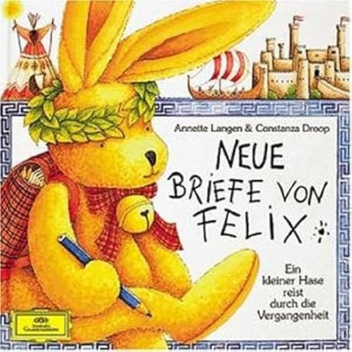 Neue Briefe von Felix: Ein kleiner Hase reist durch die Vergangenheit: Hörspiel: Musikalische Hörgeschichte
