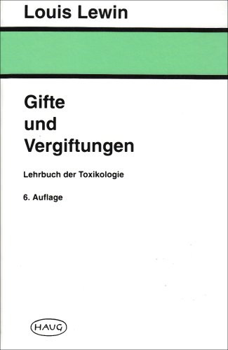 Gifte und Vergiftungen: Lehrbuch der Toxikologie