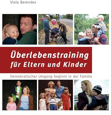 Überlebenstraining für Eltern und Kinder: Demokratischer Umgang beginnt in der Familie