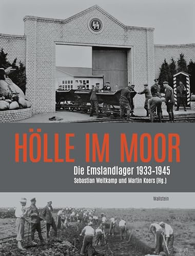 Hölle im Moor: Die Emslandlager 1933-1945 (Schriftenreihe der Gedenkstätte Esterwegen)