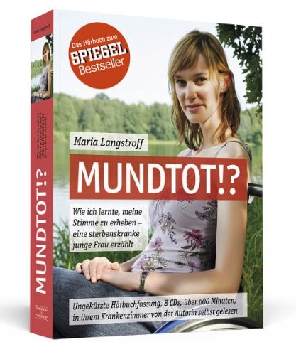 Mundtot!? - Das Hörbuch zum SPIEGEL-Bestseller: Wie ich lernte, meine Stimme zu erheben - eine sterbenskranke junge Frau erzählt | In ihrem Krankenzimmer von der Autorin selbst gelesen