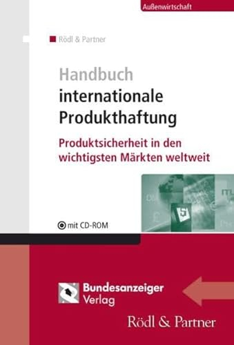 Handbuch Internationale Produkthaftung: Produktsicherheit in den wichtigsten Märkten weltweit
