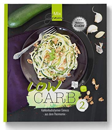 Low Carb Band 2: Kohlenhydratarmer Genuss aus dem Thermomix