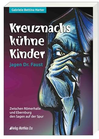 Kreuznachs kühne Kinder jagen Dr. Faust: Zwischen Römerhalle und Ebernburg den Sagen auf der Spur