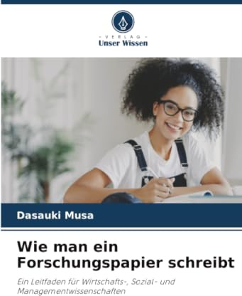 Wie man ein Forschungspapier schreibt: Ein Leitfaden für Wirtschafts-, Sozial- und Managementwissenschaften