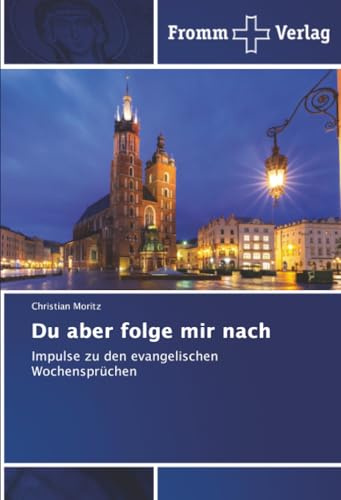 Du aber folge mir nach: Impulse zu den evangelischen Wochensprüchen