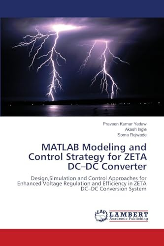 MATLAB Modeling and Control Strategy for ZETA DC–DC Converter: Design,Simulation and Control Approaches for Enhanced Voltage Regulation and Efficiency in ZETA DC–DC Conversion System